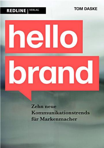 hello brand - Zehn neue Kommunikationstrends für Markenmacher